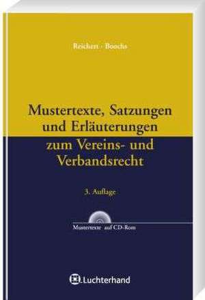 Mustertexte, Satzungen und Erläuterungen zum Vereins- und Verbandsrecht de Bernhard Reichert