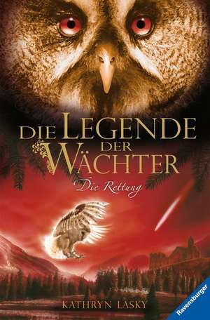 Die Legende der Wächter 03: Die Rettung de Kathryn Lasky