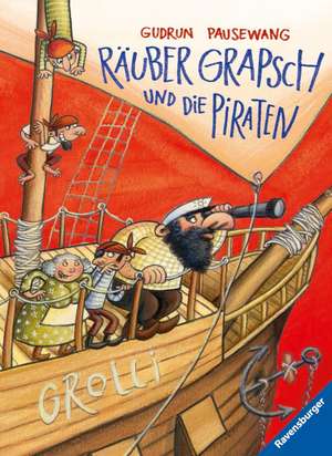 Räuber Grapsch und die Piraten de Gudrun Pausewang