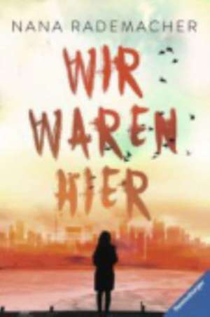 Wir waren hier de Nana Rademacher