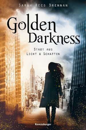 Golden Darkness. Stadt aus Licht & Schatten de Sarah Rees Brennan