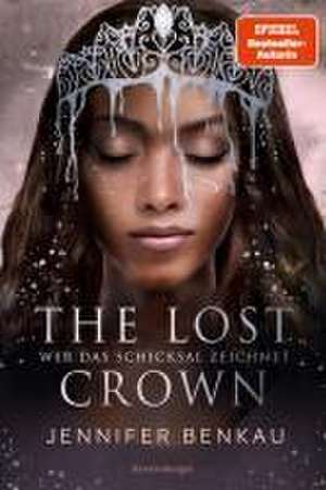 The Lost Crown, Band 2: Wer das Schicksal zeichnet (Epische Romantasy von SPIEGEL-Bestsellerautorin Jennifer Benkau) de Jennifer Benkau