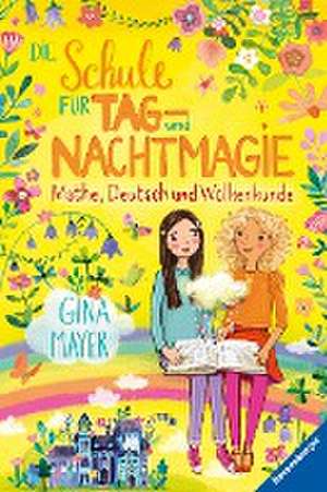 Die Schule für Tag- und Nachtmagie, Band 2: Mathe, Deutsch und Wolkenkunde de Gina Mayer