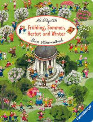 Mein Wimmelbuch: Frühling, Sommer, Herbst und Winter - Pappbilderbuch ab 2 Jahren, Bilderbuch zu Jahreszeiten de Ali Mitgutsch