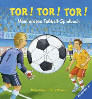 Tor! Tor! Tor! - Mein erstes Fußball-Spielbuch de Bernd Penners