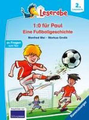 1:0 für Paul! Eine Fußballgeschichte - Leserabe ab 2. Klasse - Erstlesebuch für Kinder ab 7 Jahren de Manfred Mai