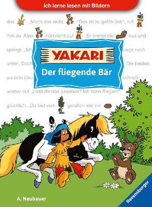 Ich lerne lesen mit Bildern: Yakari Der fliegende Bär de Annette Neubauer