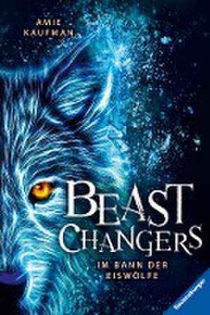 Beast Changers, Band 1: Im Bann der Eiswölfe (spannende Tierwandler-Fantasy ab 10 Jahren) de Amie Kaufman