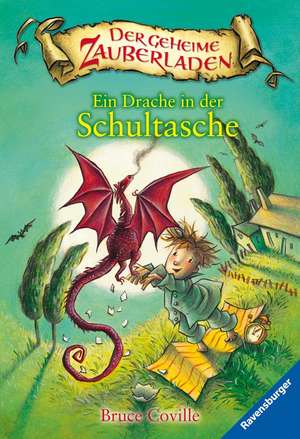 Der geheime Zauberladen 01. Ein Drache in der Schultasche de Bruce Coville