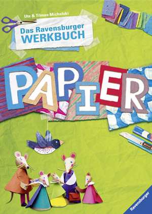 Das Ravensburger Werkbuch Papier de Tilman Michalski