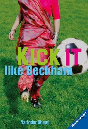 Kick it like Beckham de Narinder Dhami