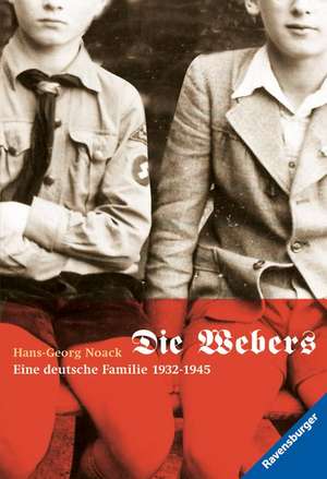 Die Webers, eine deutsche Familie 1932-1945 de Hans-Georg Noack