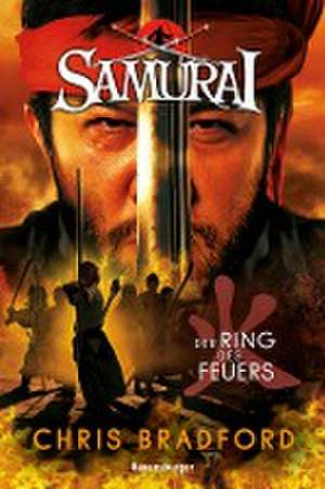 Samurai, Band 6: Der Ring des Feuers de Chris Bradford