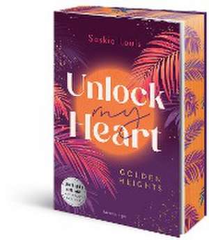 Unlock My Heart. Golden-Heights-Reihe, Band 1 (Dein-SPIEGEL-Bestseller | Limitierte Auflage mit Farbschnitt) de Saskia Louis