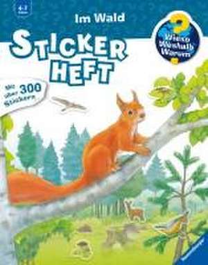 Wieso? Weshalb? Warum? Stickerheft: Im Wald de Stefan Richter