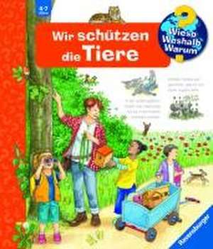 Wieso? Weshalb? Warum?, Band 43: Wir schützen die Tiere de Andrea Erne