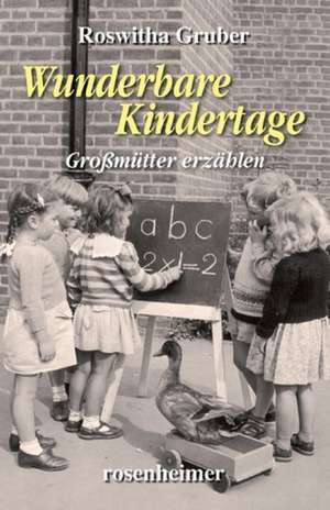 Wunderbare Kindertage de Roswitha Gruber