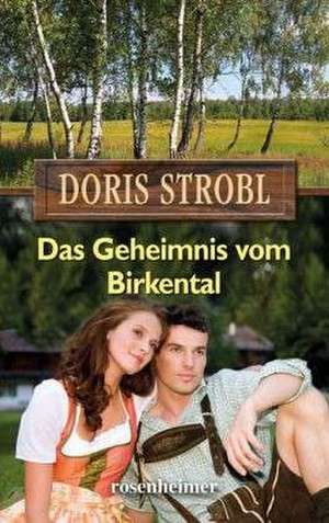 Das Geheimnis vom Birkental de Doris Strobl