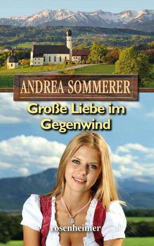 Große Liebe im Gegenwind de Andrea Sommerer