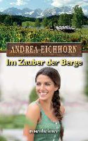 Im Zauber der Berge. Großdruck de Andrea Eichhorn