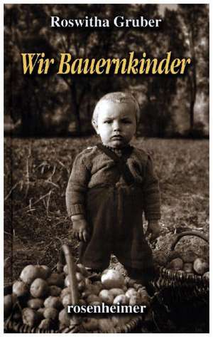 Wir Bauernkinder de Roswitha Gruber