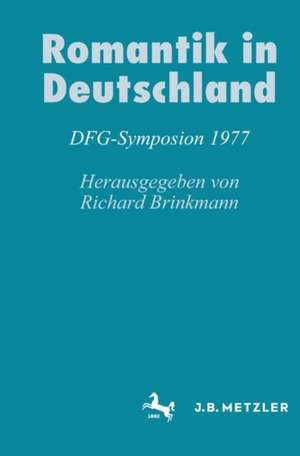 Romantik in Deutschland: DFG-Symposion 1977 de Richard Brinkmann