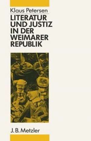 Literatur und Justiz in der Weimarer Republik de Klaus Petersen