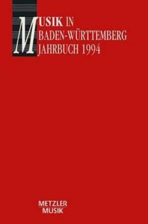 Musik in Baden-Württemberg, Band 1: Jahrbuch 1994: Jahrbuch im Auftrag der Gesellschaft für Musikgeschichte in Baden-Württemberg de Georg Günther