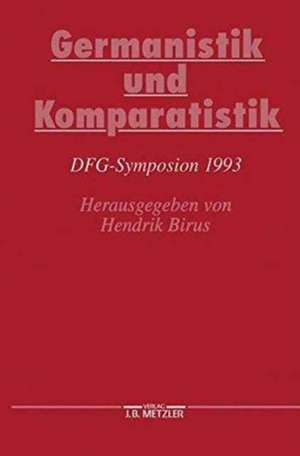 Germanistik und Komparatistik: DFG-Symposion 1993 de Hendrik Birus