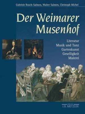 Der Weimarer Musenhof: Literatur - Musik und Tanz - Gartenkunst - Geselligkeit - Malerei de Gabriele Busch-Salmen