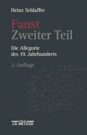 Faust Zweiter Teil: Die Allegorie des 19. Jahrhunderts de Heinz Schlaffer