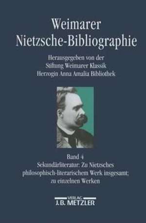 Weimarer Nietzsche-Bibliographie in 5 Bänden: Band 4: Sekundärliteratur: Zu Nietzsches philosophisch-literarischem Werk insgesamt; zu einzelnen Werken de Kenneth A. Loparo