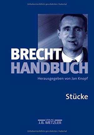 Brecht-Handbuch: Band 1: Stücke de Brigitte Bergheim