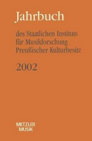 Jahrbuch des Staatlichen Instituts für Musikforschung Preußischer Kulturbesitz 2002 de Günter Wagner