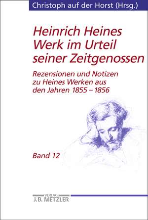 Heinrich Heines Werk im Urteil seiner Zeitgenossen: Rezensionen und Notizen zu Heines Werken aus den Jahren 1855–1856 de Sikander Singh