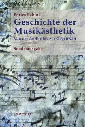 Geschichte der Musikästhetik: Von der Antike bis zur Gegenwart de Enrico Fubini