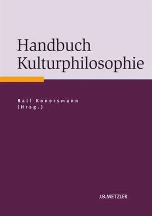 Handbuch Kulturphilosophie de Ralf Konersmann