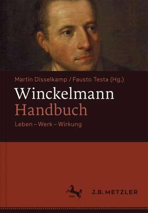 Winckelmann-Handbuch: Leben - Werk - Wirkung de Martin Disselkamp