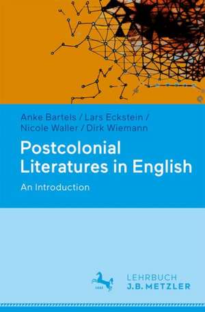 Postcolonial Literatures in English: An Introduction de Anke Bartels