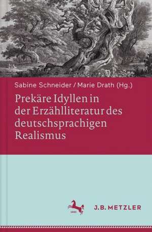 Prekäre Idyllen in der Erzählliteratur des deutschsprachigen Realismus de Sabine Schneider