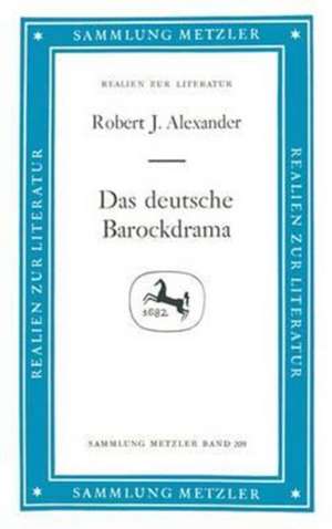 Das deutsche Barockdrama de Robert Alexander