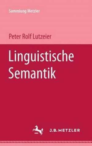 Linguistische Semantik de Peter Rolf Lutzeier