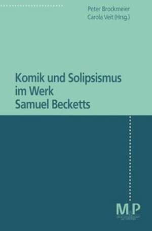 Komik und Solipsismus im Werk Samuel Becketts de Peter Brockmeier