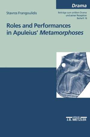 Roles and performances in Apuleius' "Metamorphoses" de Stavros A. Frangoulidis