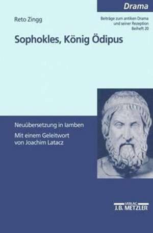 Sophokles, König Ödipus: Neuübersetzung in Jamben de Reto Zingg