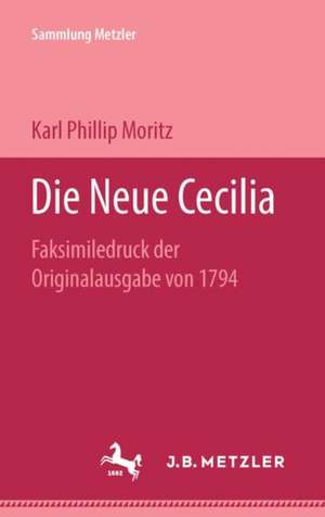 Die Neue Cecilia: Faksimiledruck der Originalausgabe von 1794 de Karl Phillip Moritz