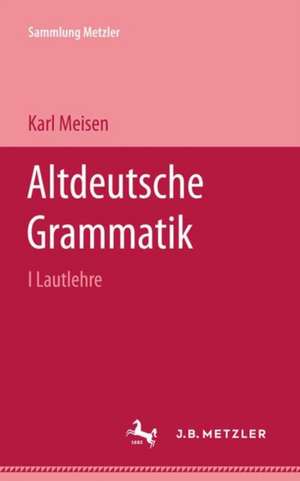 Altdeutsche Grammatik I Lautlehre de Karl Meisen