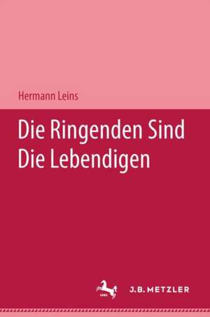 Die Ringenden sind die Lebendigen de Hermann Leins