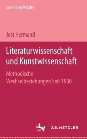 Literaturwissenschaft und Kunstwissenschaft: Methodische Wechselbeziehungen Seit 1900 de Jost Hermand