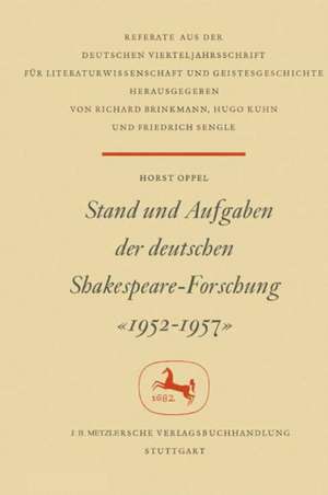 Stand und Aufgaben der Deutschen Shakespeare-Forschung 1952–1957 de Horst Oppel